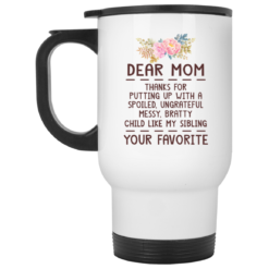 Dear mom thanks for putting up with a spoiled mug $14.95 redirect04092021050439 1