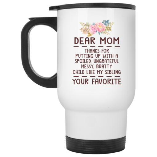 Dear mom thanks for putting up with a spoiled mug $14.95 redirect04092021050439 1