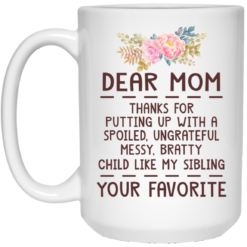 Dear mom thanks for putting up with a spoiled mug $14.95 redirect04092021050439 2
