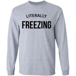 Literally Freezing sweatshirt $19.95