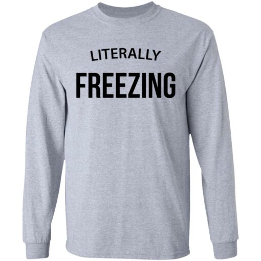 Literally Freezing sweatshirt $19.95
