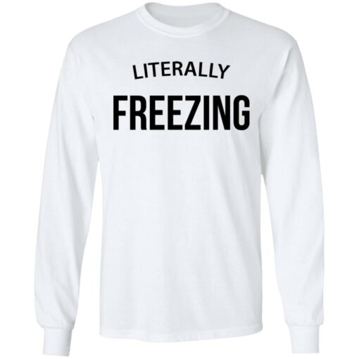 Literally Freezing sweatshirt $19.95