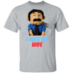 Diego Puppet I hate my wife shirt $19.95
