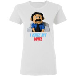 Diego Puppet I hate my wife shirt $19.95