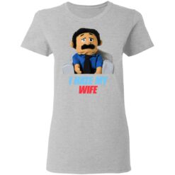 Diego Puppet I hate my wife shirt $19.95