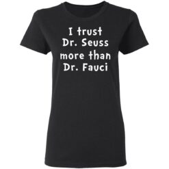 I trust Dr Seuss more than Dr Fauci shirt $19.95 redirect04112021230410 2