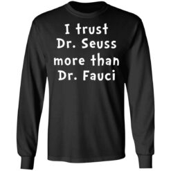 I trust Dr Seuss more than Dr Fauci shirt $19.95