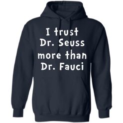 I trust Dr Seuss more than Dr Fauci shirt $19.95