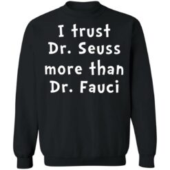 I trust Dr Seuss more than Dr Fauci shirt $19.95