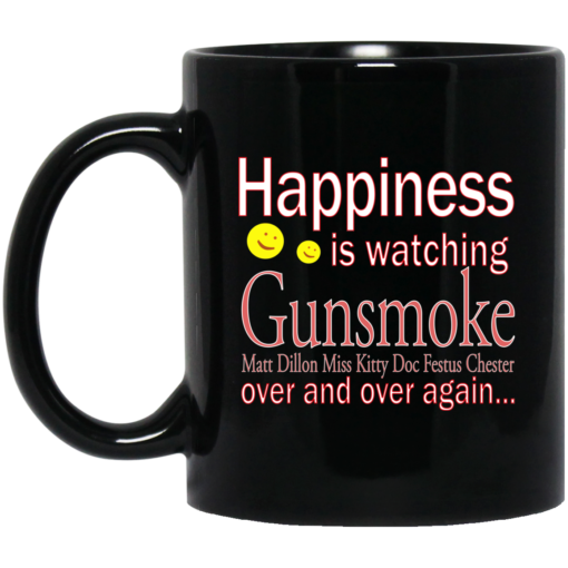 Happiness is watching Gunsmoke mug $15.99