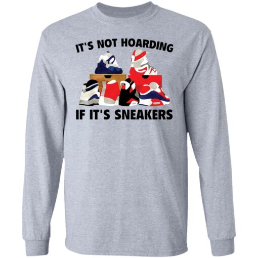 It's not hoarding if it's sneakers shirt $19.95