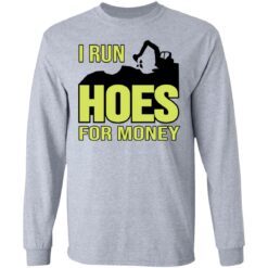 Excavator i run hoes for money shirt $19.95