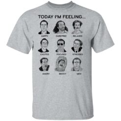 Nicolas cage today i'm feeling shirt $19.95