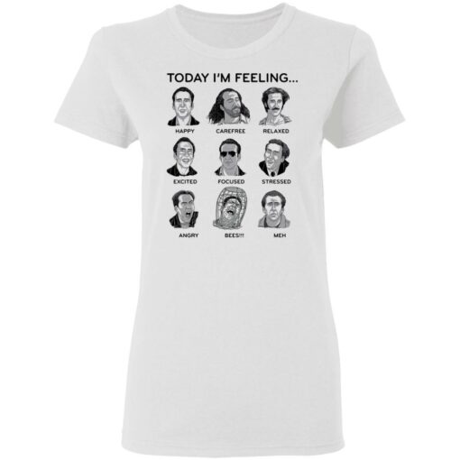 Nicolas cage today i'm feeling shirt $19.95