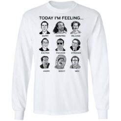 Nicolas cage today i'm feeling shirt $19.95