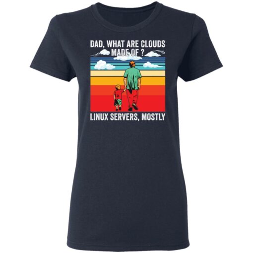 Dad what are clouds made of linux servers mostly shirt $19.95