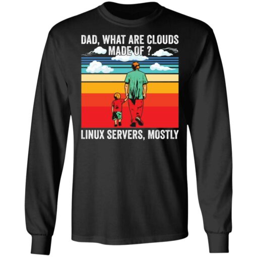 Dad what are clouds made of linux servers mostly shirt $19.95