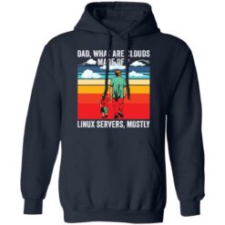 Dad what are clouds made of linux servers mostly shirt $19.95