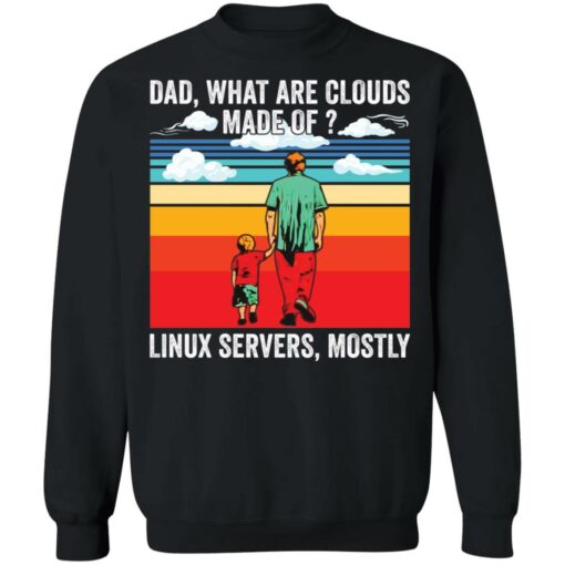 Dad what are clouds made of linux servers mostly shirt $19.95