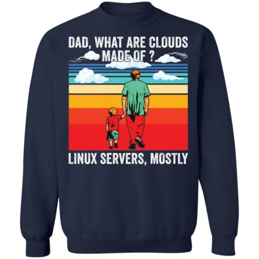 Dad what are clouds made of linux servers mostly shirt $19.95