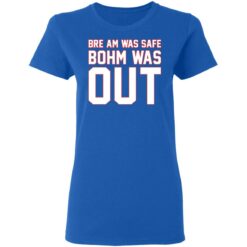 Bre am was safe Bohm was out shirt $19.95 redirect04122021230412 3