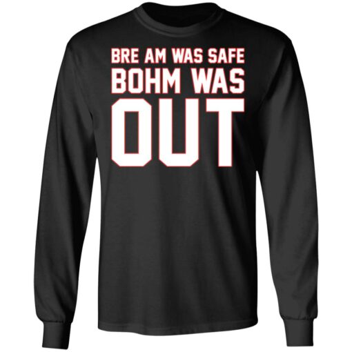 Bre am was safe Bohm was out shirt $19.95