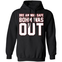 Bre am was safe Bohm was out shirt $19.95