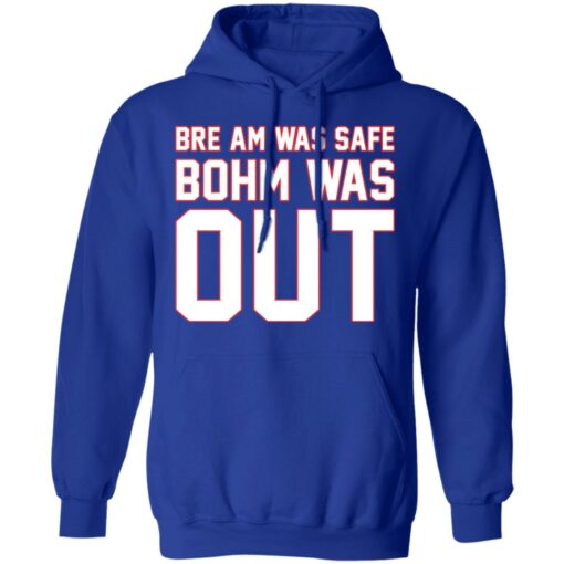 Bre am was safe Bohm was out shirt $19.95