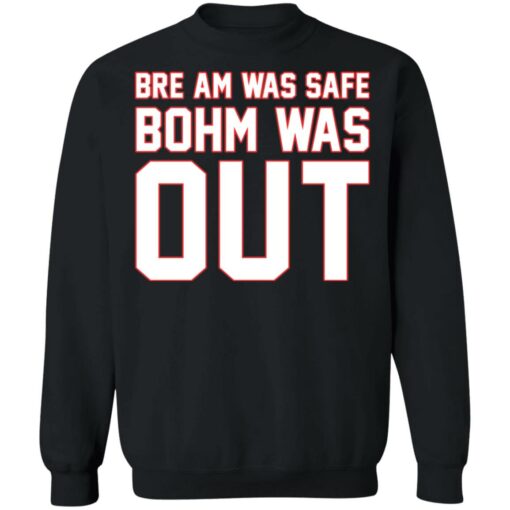 Bre am was safe Bohm was out shirt $19.95