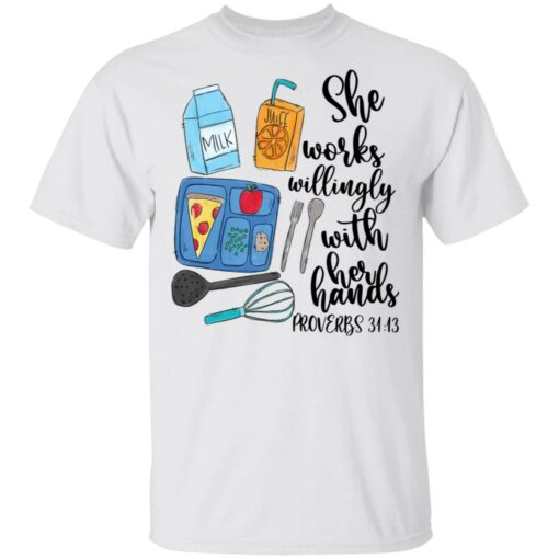 She works willingly with her hands proverbs 31 13 shirt $19.95