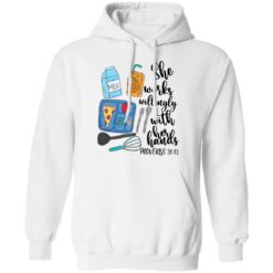 She works willingly with her hands proverbs 31 13 shirt $19.95