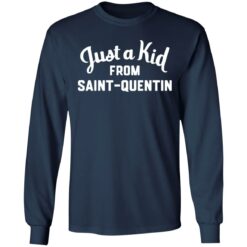 Just a kid from Saint Quentin shirt $19.95