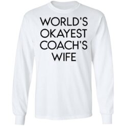 World’s okayest coach’s wife shirt $19.95