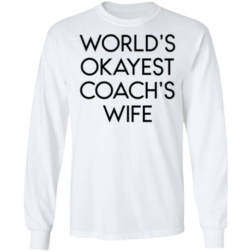 World’s okayest coach’s wife shirt $19.95