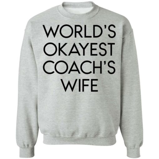 World’s okayest coach’s wife shirt $19.95