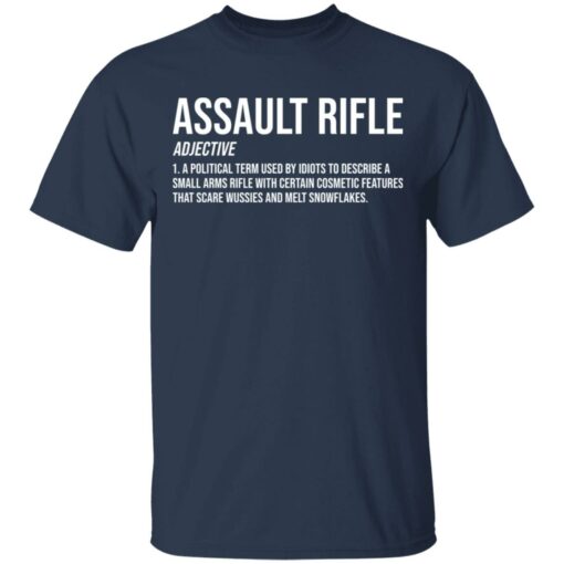 Assault rifle adjective a political term used by idiots to describe a small arms rifle shirt $19.95