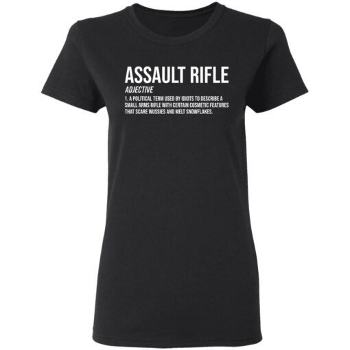 Assault rifle adjective a political term used by idiots to describe a small arms rifle shirt $19.95