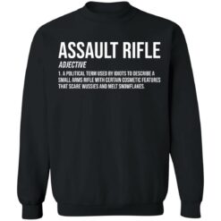 Assault rifle adjective a political term used by idiots to describe a small arms rifle shirt $19.95