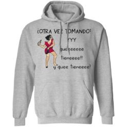 Woman otra vez tomando yyy queeeeeee tieneeee y quee tieneeee shirt $19.95