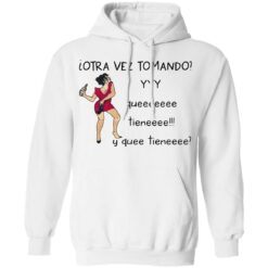 Woman otra vez tomando yyy queeeeeee tieneeee y quee tieneeee shirt $19.95