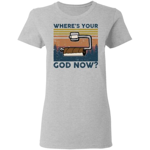 Toilet paper where’s your god now shirt $19.95