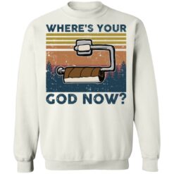 Toilet paper where’s your god now shirt $19.95