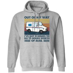 Out of my way I’ve got 8 hours to do 12 hours worth of mall shirt $19.95