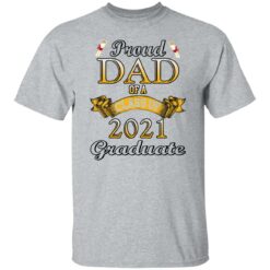 Proud dad of a class of 2021 graduate shirt Proud dad of a class of 2021 graduate shirt $19.95