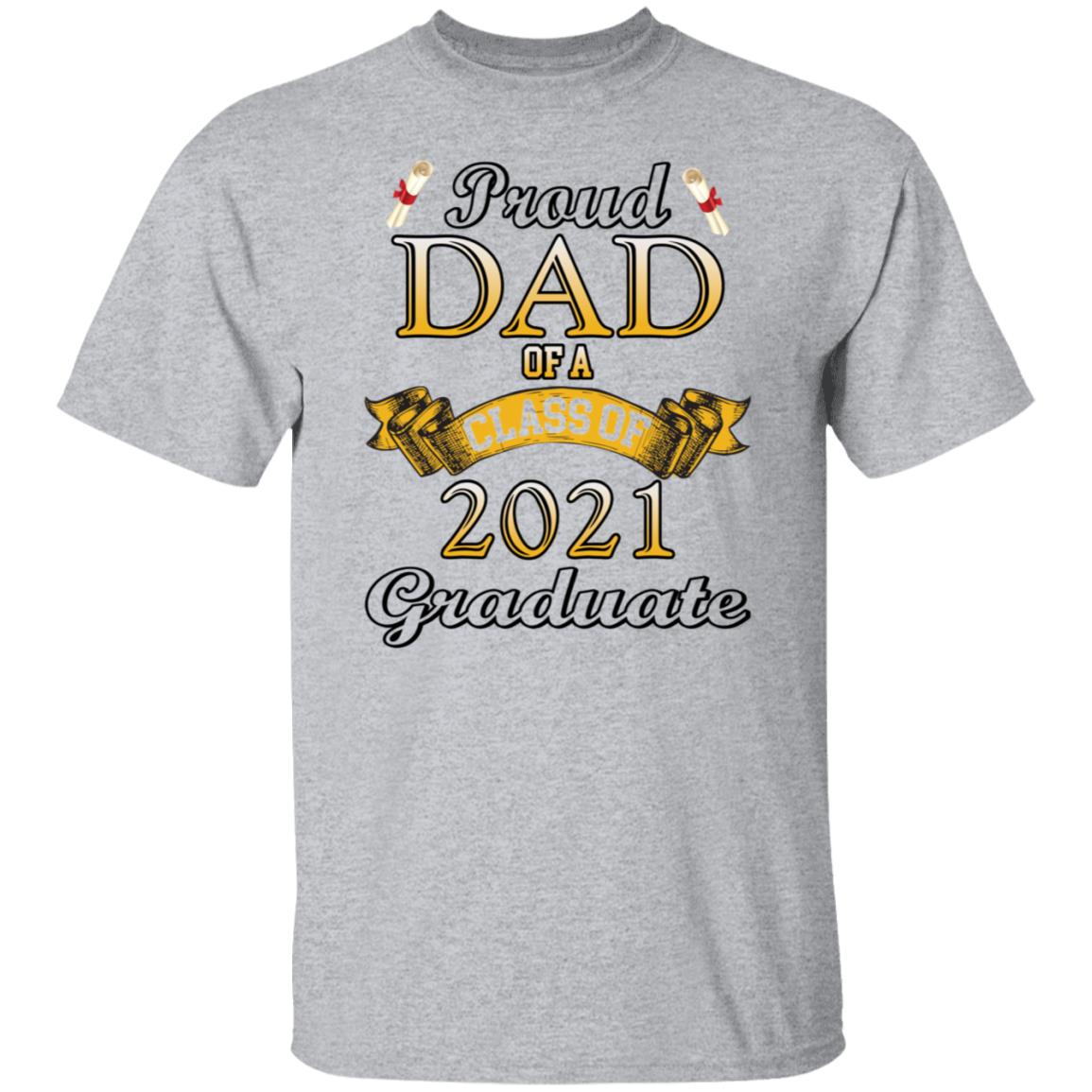 Proud dad of a class of 2021 graduate shirt Proud dad of a class of 2021 graduate shirt $19.95
