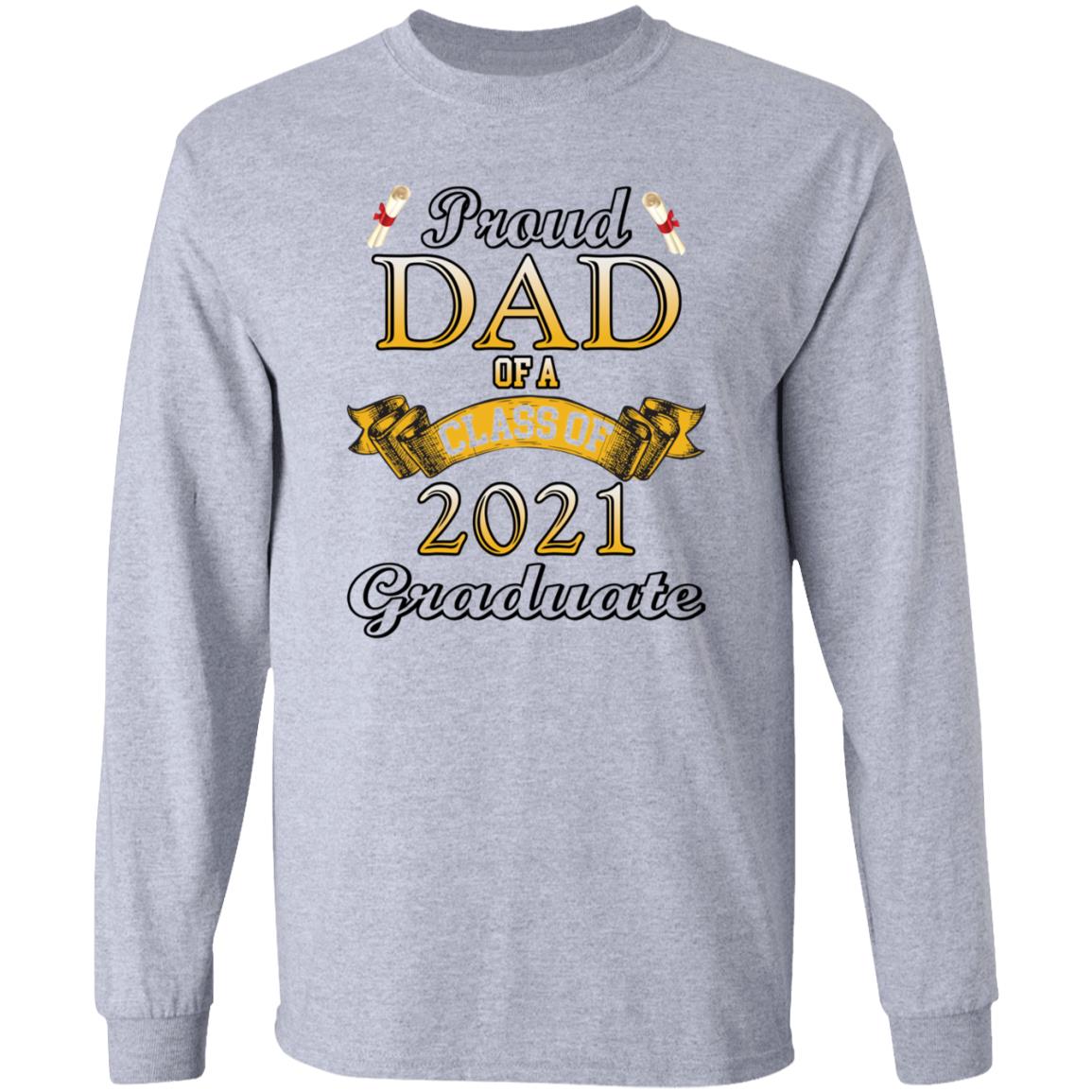 Proud dad of a class of 2021 graduate shirt Proud dad of a class of 2021 graduate shirt $19.95