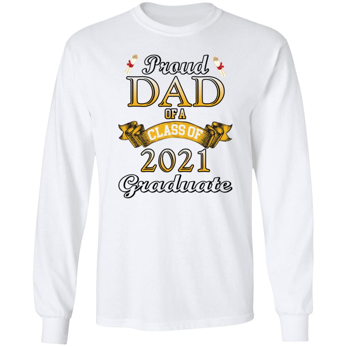 Proud dad of a class of 2021 graduate shirt Proud dad of a class of 2021 graduate shirt $19.95