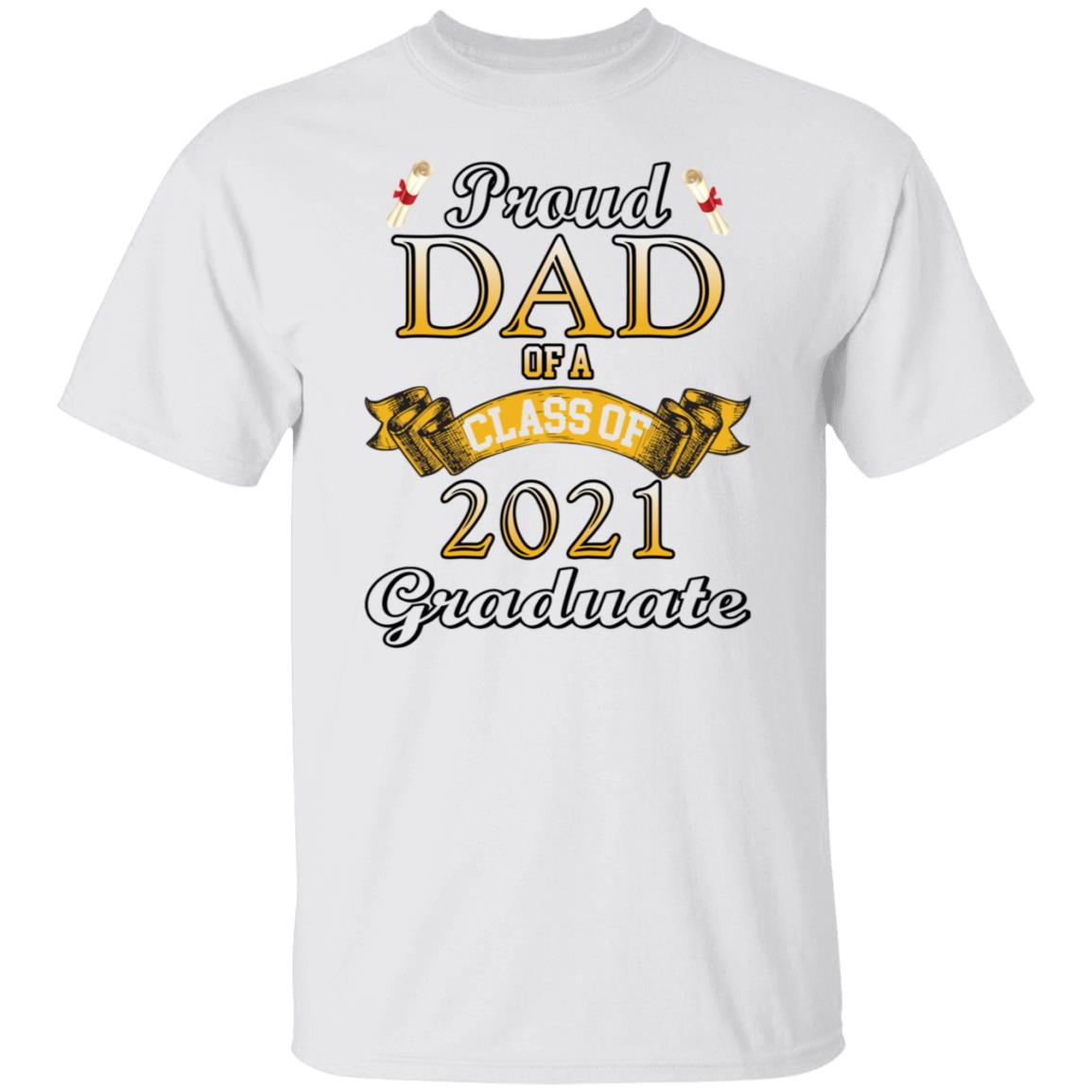 Proud dad of a class of 2021 graduate shirt Proud dad of a class of 2021 graduate shirt $19.95