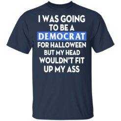 I was going be a Democrat voter for Halloween shirt $19.95