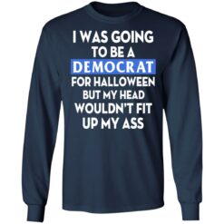 I was going be a Democrat voter for Halloween shirt $19.95